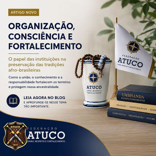 ORGANIZAÇÃO, CONSCIÊNCIA E FORTALECIMENTO DOS TERREIROS: O PEPEL DAS INSTITUIÇÕES NA PRESERVAÇÃO DAS TRADIÇÕES AFRO-BRASILEIRAS.