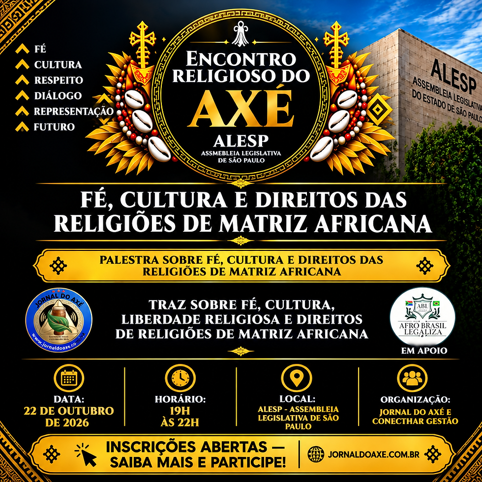 O AXÉ VAI OCUPAR A ALESP: ENCONTRO REUNIRÁ RELIGIOSOS, PROFISSIONAIS E LIDERANÇAS EM SÃO PAULO