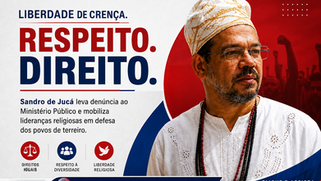 Sandro de Jucá transforma a defesa da liberdade religiosa em pauta nacional ao buscar providências legais e estimular a união de lideranças em prol dos povos de terreiro.