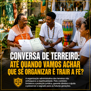  CONVERSA DE TERREIRO:      ATÉ QUANDO VAMOS ACHAR QUE SE ORGANIZAR É TRAIR A FÉ?