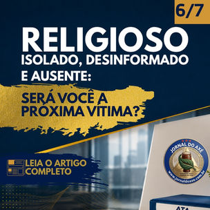 Religioso isolado, desinformado e ausente: será você a próxima vítima?