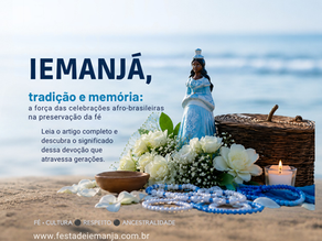 Iemanja tradicao e memoria: a força das celebrações afro-brasileiras na preservação da fé.