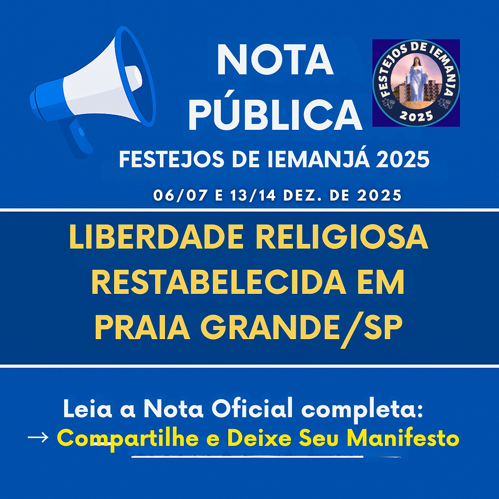NOTA PÚBLICA – FESTEJOS DE IEMANJÁ 2025 - DECISÃO RESTABELECE DIREITOS