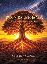 Raízes da Umbhanda Vol. I - Suas Origens e Formações