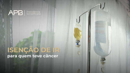 Isenção de Imposto de Renda para quem tem câncer: quem tem direito e como solicitar o benefício