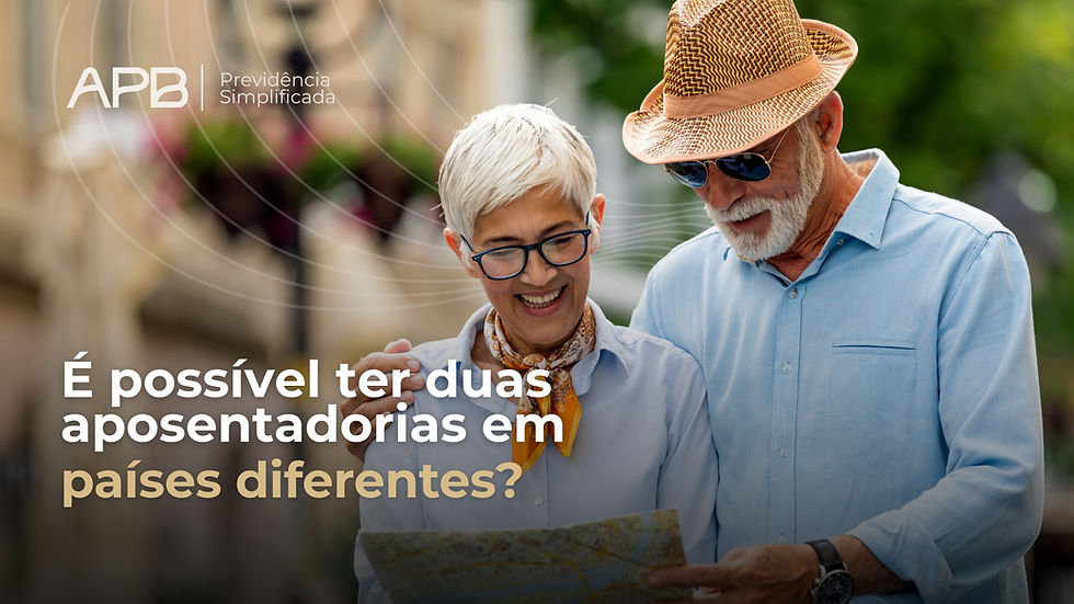 É possível ter duas aposentadorias em países diferentes?