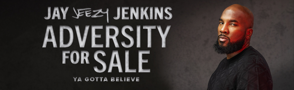 Jay Jeezy Jenkins Adversity For Sale: YA GOTTA BELIEVE book