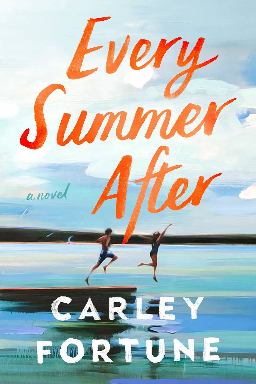 Cover of "Every Summer After" by Carley Fortune. Two people jump joyfully by a lake, with vibrant blue water and sky, evoking a summer vibe.