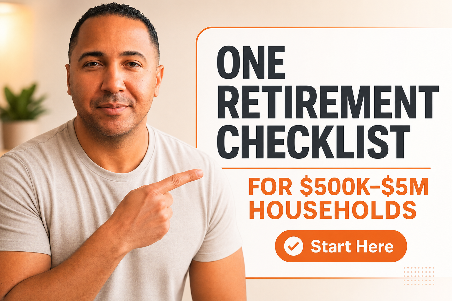 The One Retirement Planning Checklist Most $500K–$5M Households Wish They’d Used Earlier