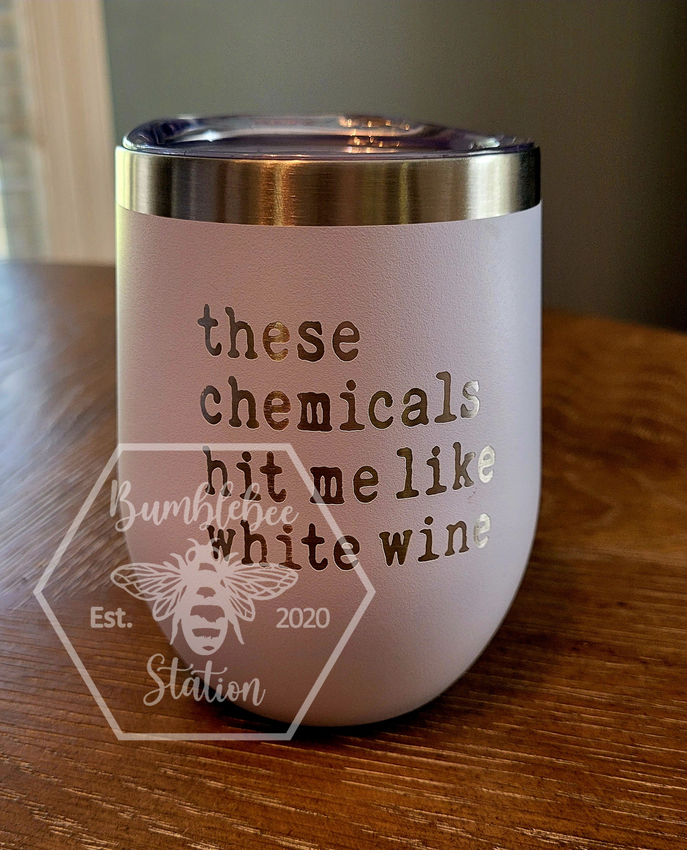 "These Chemicals Hit Me Like White Wine” Insulated Wine Tumbler