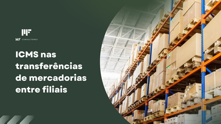 ICMS nas transferências de mercadorias entre filiais