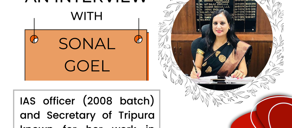 Interview with Sonal Goel, IAS, Former Resident Commissioner, Tripura Bhawan, New Delhi
