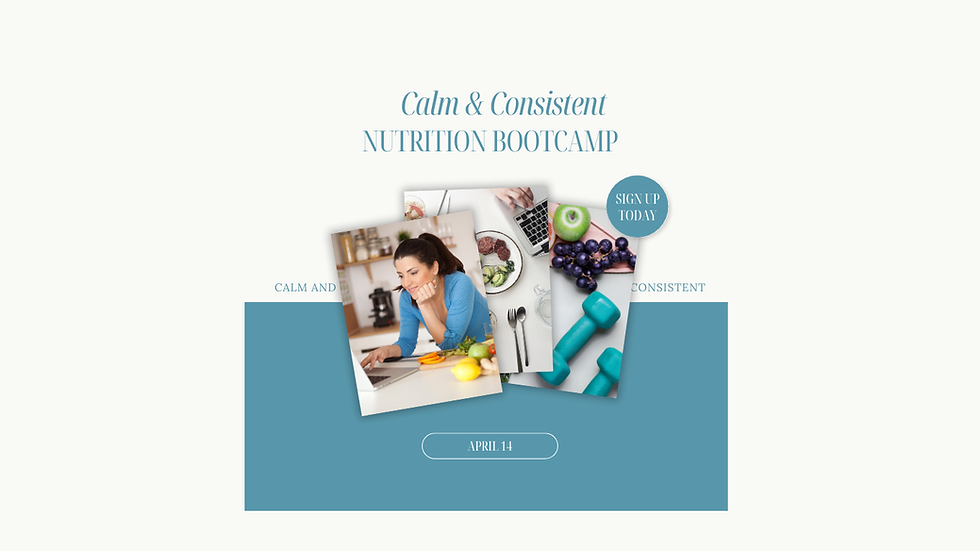 Calm & Consistent Nutrition Bootcamp - Spring Edition