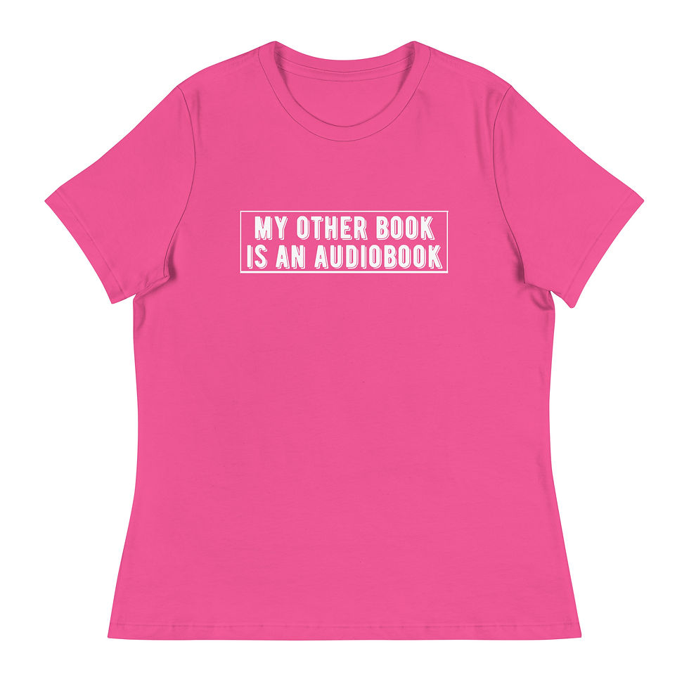 Thumbnail: My Other Book is an Audiobook Women's Relaxed T-Shirt (white lettering)