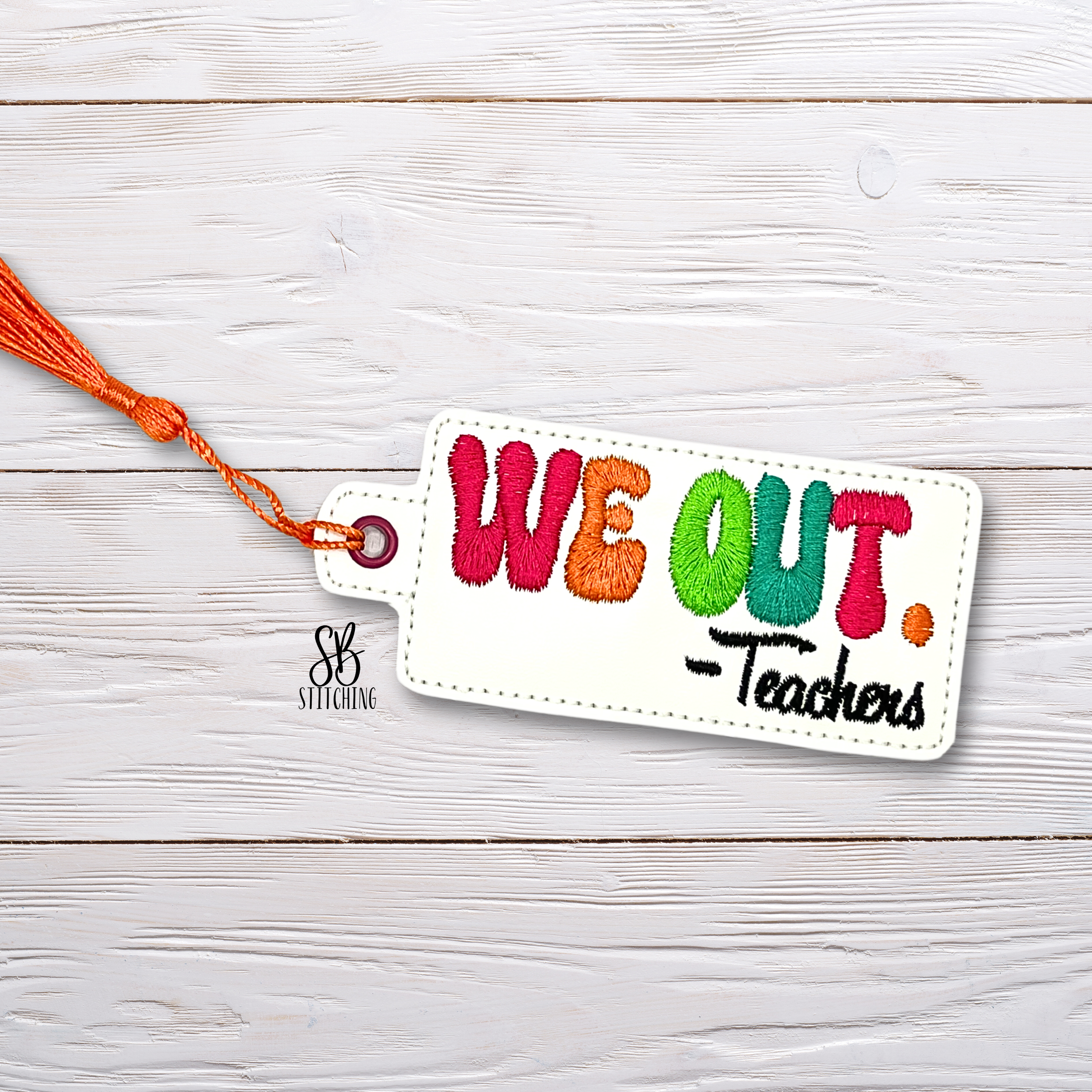 We Out - Teachers Bookmark Machine Embroidery Design