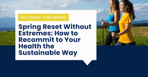 Two women walking with poles in a grassy field under a blue sky. Text: Recommit This Spring, Spring Reset Without Extremes.