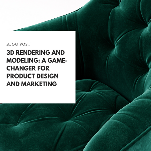 Why 3D Rendering and Modeling is Revolutionizing Product Design