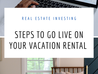 Steps to “Go Live”on Your Vacation Rental