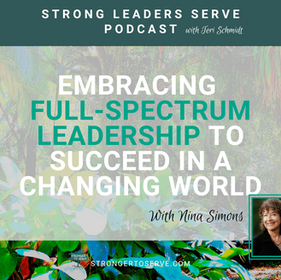 125. Embracing Full-Spectrum Leadership to Succeed in a Changing World with Nina Simons
