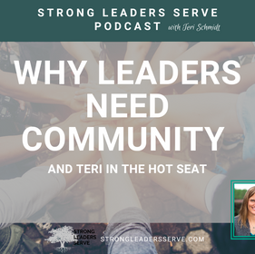 167.  Why Leaders Need Community (and Teri in the hot seat)