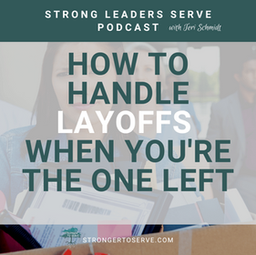 124.  How to Handle Layoffs When You're the One Left