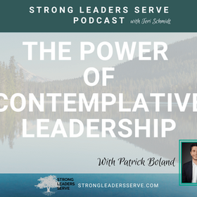 169.  The Power of Contemplative Leadership with Patrick Boland