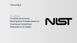 Trustible Announces Participation in Department of Commerce Consortium Dedicated to AI Safety