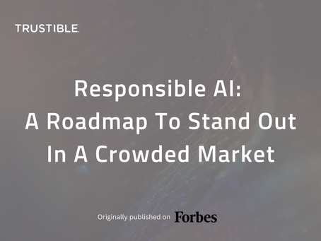 Responsible AI: A Roadmap To Stand Out In A Crowded Market