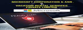 Microsoft Corporation & Anr. V. Vacation Rental Services Private Limited & Ors.