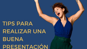 TIPS PARA REALIZAR PRESENTACIONES EFICACES