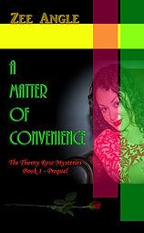 Novel titled A Matter of Convenience by Zee Angle. Book 1 - Prequel to The Thorny Rose Mysteries.
