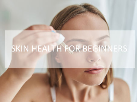 THE ABSOLUTE BASIC'S OF SKIN HEALTH