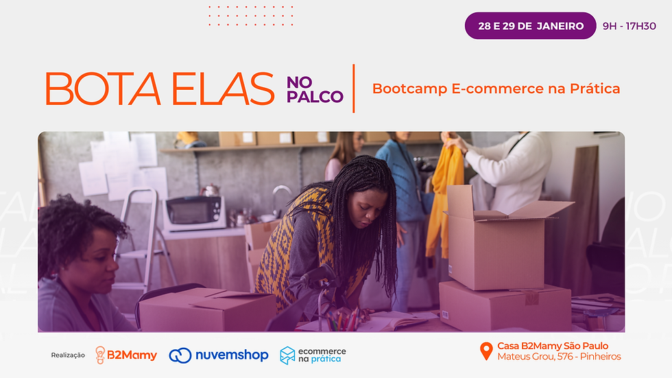 Bota Elas no Palco - Bootcamp Ecommerce na Prática