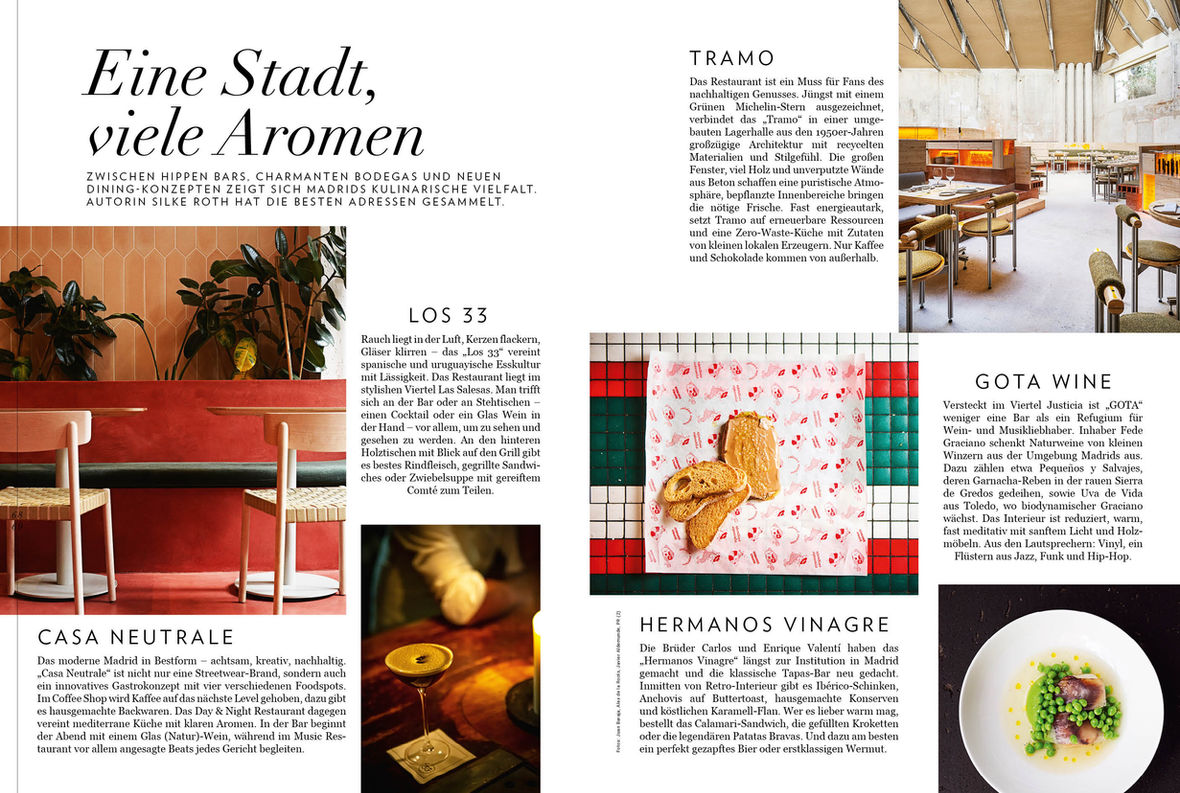 Eleganz ist eine Haltung
Restaurants in Madrid
Fotos: Fotos: Juan Baraja, Alex de la Roots, Javier Aldemunde, PR (2)
Editorial Design, Layout