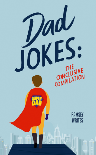 Dad Jokes: The Conclusive Compilation Ramsey Writes - Main Image