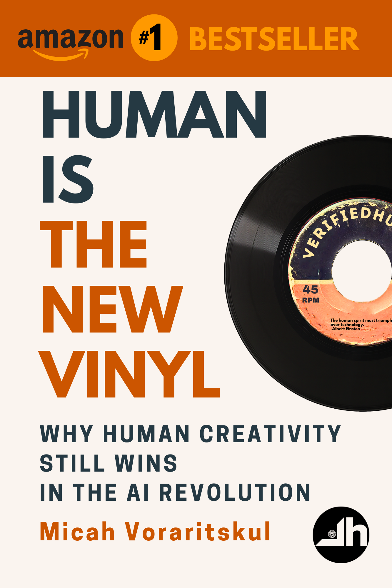 Front cover of book: Human Is the New Vinyl: Why Human Creativity Still Wins in the AI Revolution by Micah Voraritskul