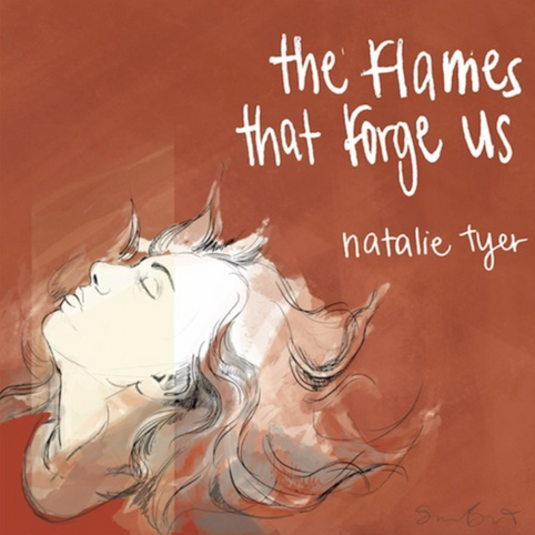 Natalie Tyer album: the Flames that Forge Us