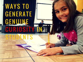 7 Ways to Generate Genuine Curiosity in Students
