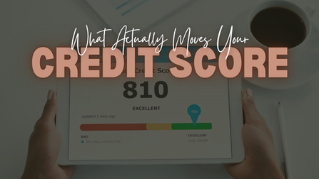 What Actually Moves Your Credit Score (No Gimmicks, No Fairy Dust)