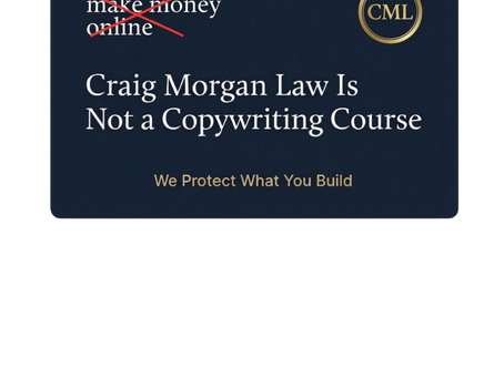 Craig Morgan Law - Not a Copywriting Course - We Protect What You Build