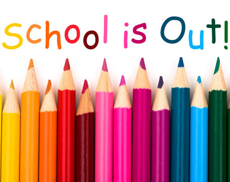 SCHOOL IS OUT FOR THE SUMMER!