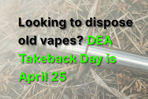 Drop Off Your Used Nicotine Vapes at DEA Take-Back Day — April 25, 2026