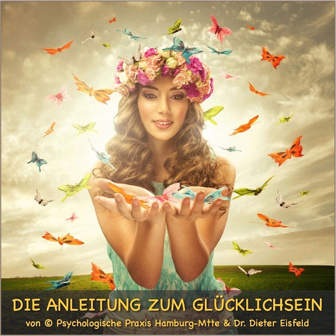 "Die Anleitung zum Glücklichsein" - Glück ist kein Luxus! (Gratis-Download)
