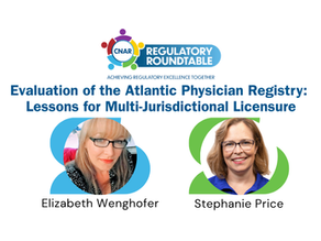CNAR Regulatory Roundtable July 2025: Evaluation of the Atlantic Physician Registry: Lessons for Multi-Jurisdictional Licensure