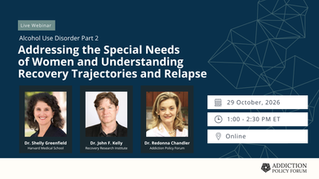 [Webinar] Alcohol Use Disorder Part 2: Addressing the Special Needs of Women and Understanding Recovery Trajectories and Relapse