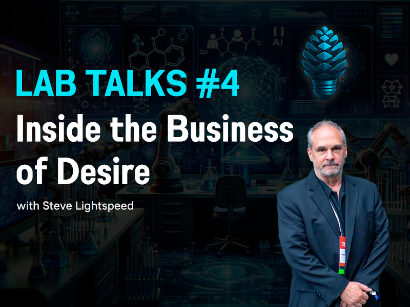 Lab Talks #4: Inside the Business of Desire with Steve Lightspeed