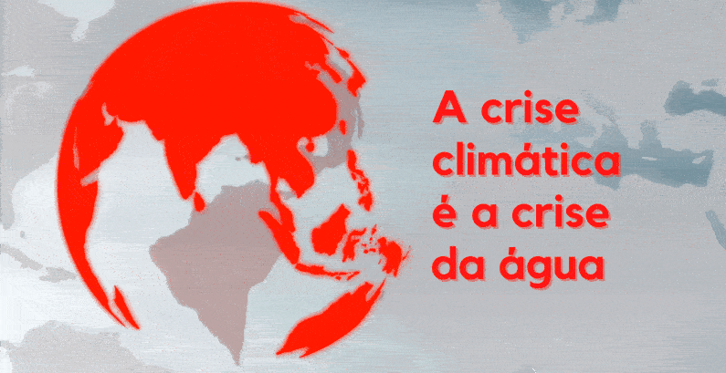 Crise climática é a crise da água - É conosco