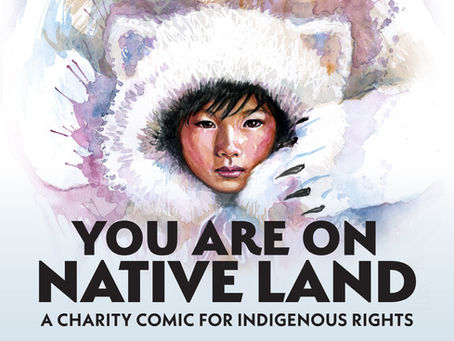YOU ARE ON NATIVE LAND: A CHARITY COMIC FOR INDIGENOUS RIGHTS