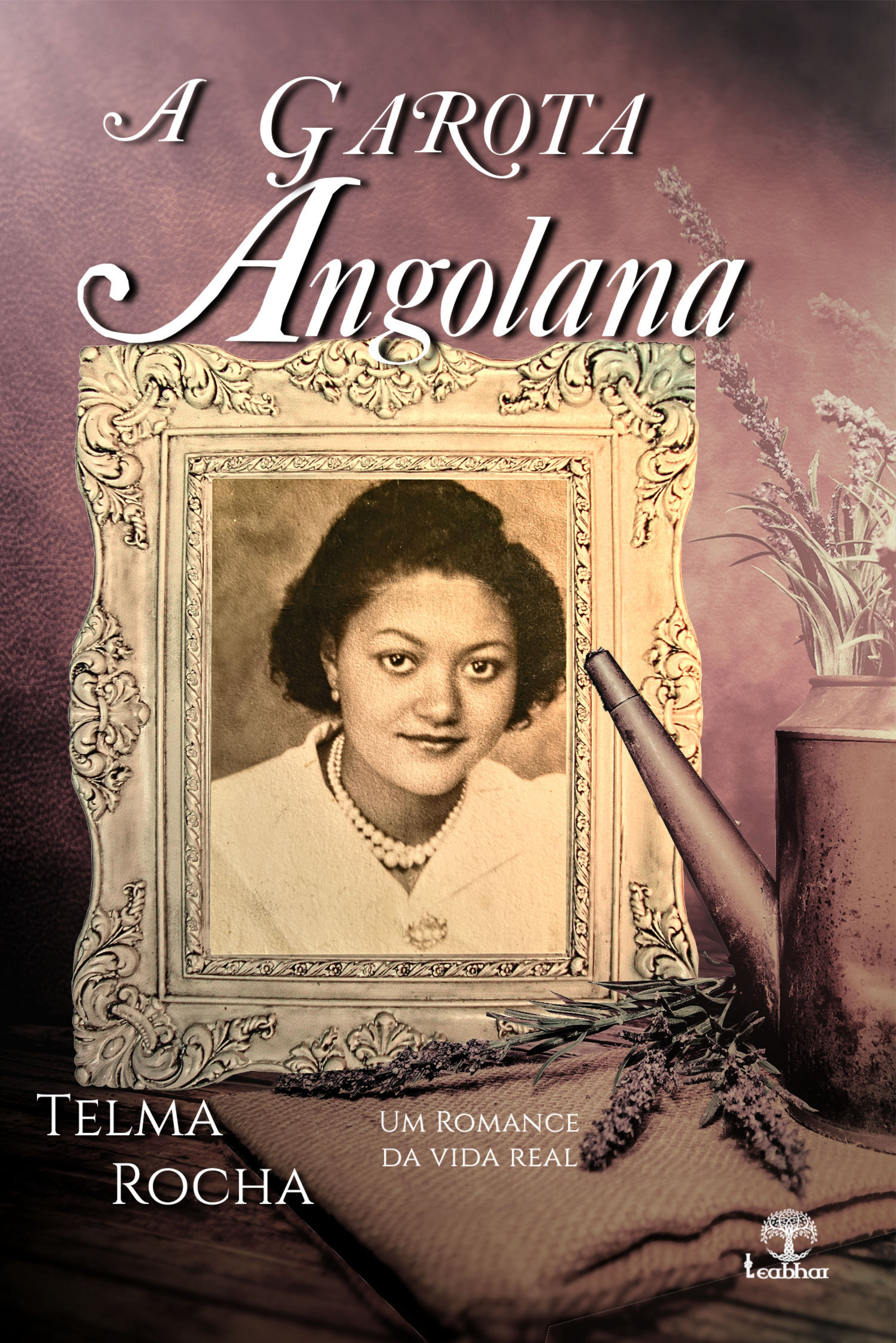 A Garota Angolana: Um Romance Biográfico - Telma Rocha