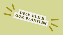 Help Build Our Planters!